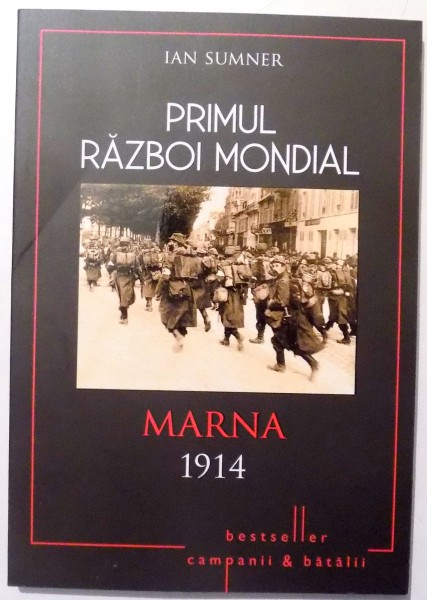 PRIMUL RAZBOI MONDIAL, MARNA 1914 de IAN SUMNER , 2017