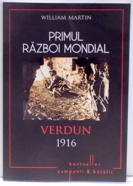 PRIMUL RAZBOI MONDIAL, VERDUN 1916 de WILLIAM MARTIN , 2017