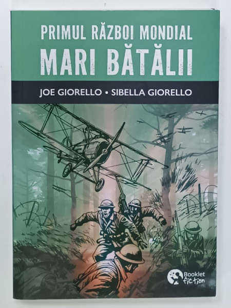 PRIMULRAZBOI MONDIAL , MARI BATALII de JOE GIORELLO si SIBELLA GIORELLO , ILUSTRATA ,  2025