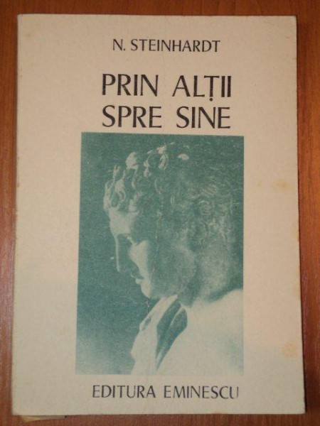 PRIN ALTII SPRE SINE de N.STEINHARDT  1988