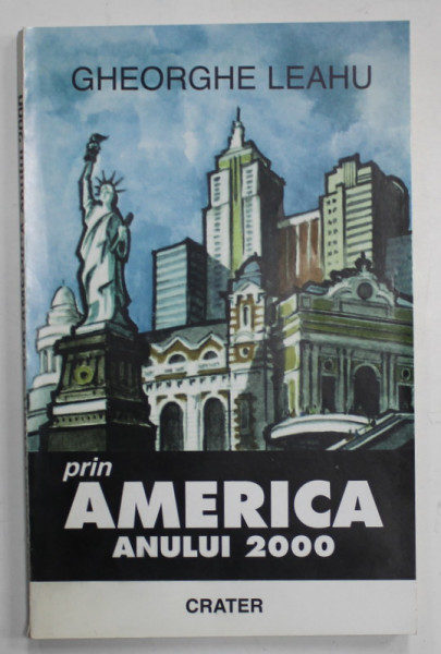 PRIN AMERICA ANULUI 2000 de GHEORGHE LEAHU , APARUTA IN 2000