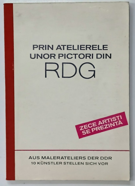 PRIN  ATELIERELE UNOR PICTORI DIN RDG , ZECE ARTISTI SE PREZINTA , CATALOG DE EXPOZITIE , ANII '80