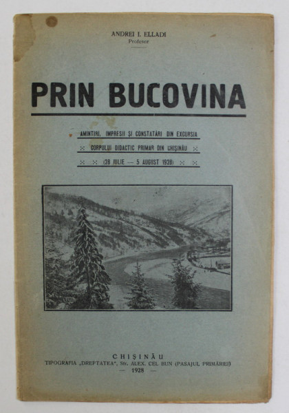 PRIN BUCOVINA - AMINTIRI ...DIN EXCURSIA CORPULUI DIDACTIC PRIMAR DIN CHISINAU de ANDREI I. ELLADI  , 1928