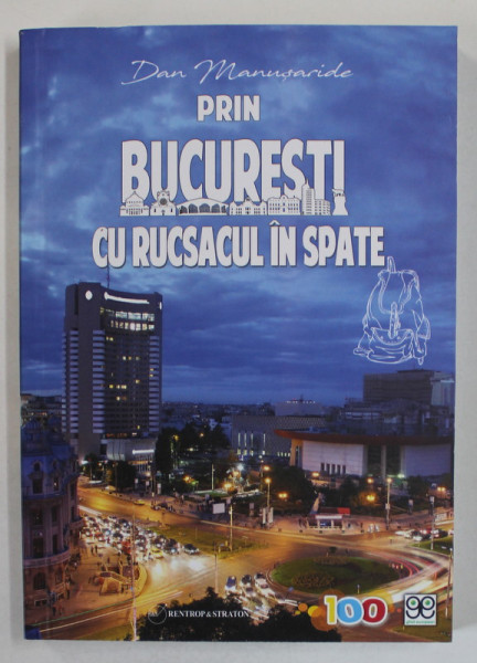 PRIN BUCURESTI CU RUCSACUL IN SPATE de DAN MANUSARIDE , 2023