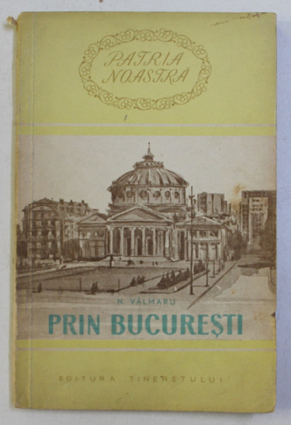 PRIN BUCURESTI de N . VALMARU , desene de NIKI POPESCU , 1954