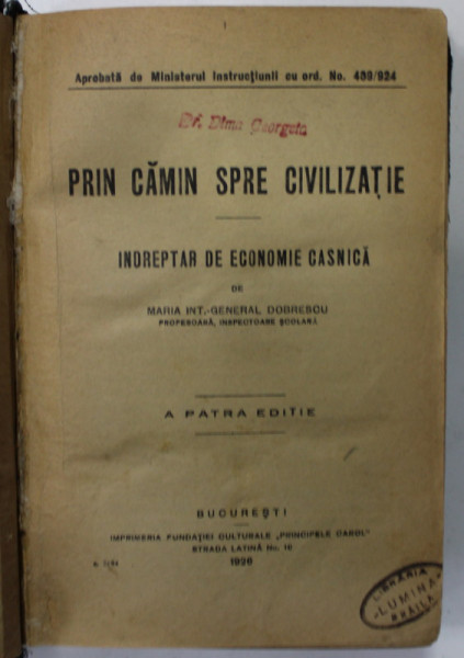 PRIN CAMIN SPRE CIVILIZATIE , INDREPTAR DE ECONOMIE CASNICA de MARIA INT. - GENERAL DOBRESCU , 1926