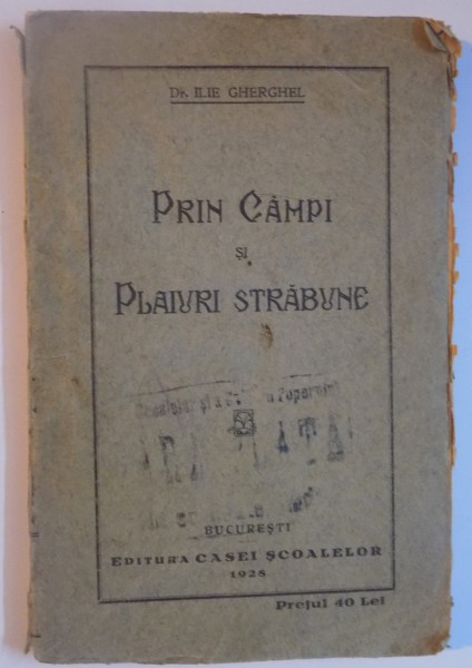 PRIN CAMPI SI PLAIURI STRABUNE de ILIE GHERGHEL  1928