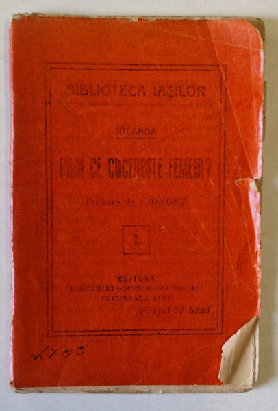 PRIN CE CUCERESTE FEMEIA ? de IOLANDA  , COLECTIA ' BIBLIOTECA IASILOR 'nr. 1 , 1914