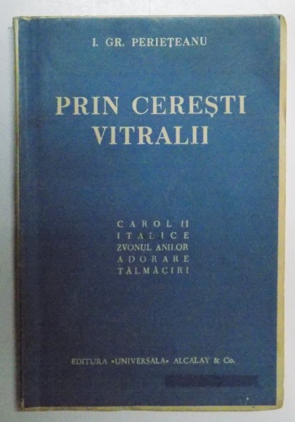 PRIN CERESTI VITRALII de I. GR. PERIETEANU , DEDICATIE*