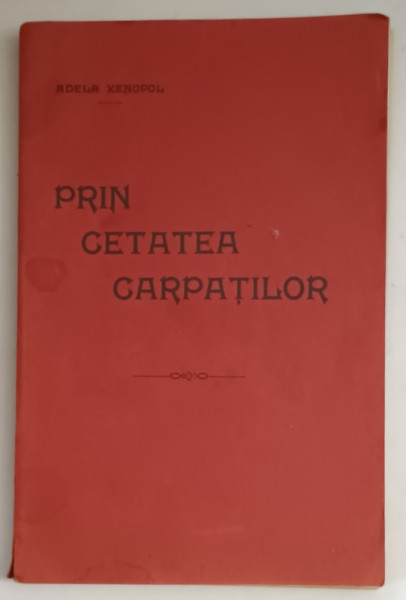 PRIN CETATEA CARPATILOR de ADELA XENOPOL