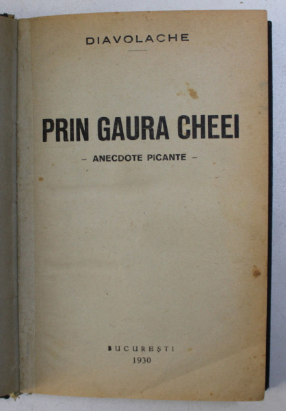 PRIN GAURA CHEEI - ANECDOTE PICANTE - de DIAVOLACHE , 1930