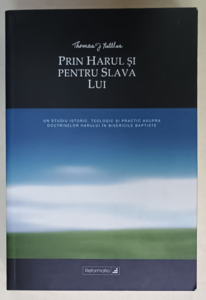 PRIN HARUL SI PENTRU SLAVA LUI de THOMAS J. NETTLES , 2006