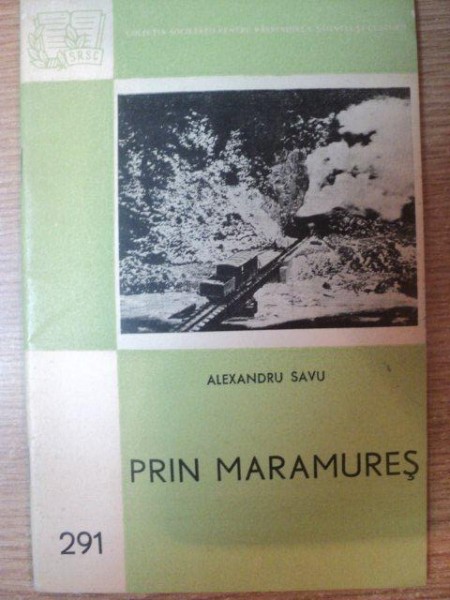 PRIN MARAMURES de ALEXANDRU SAVU , Bucuresti 1959