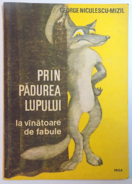 PRIN PADUREA LUPULUI. LA VANATOARE DE FABULE de GEORGE NICULESCU - MIZIL  1986