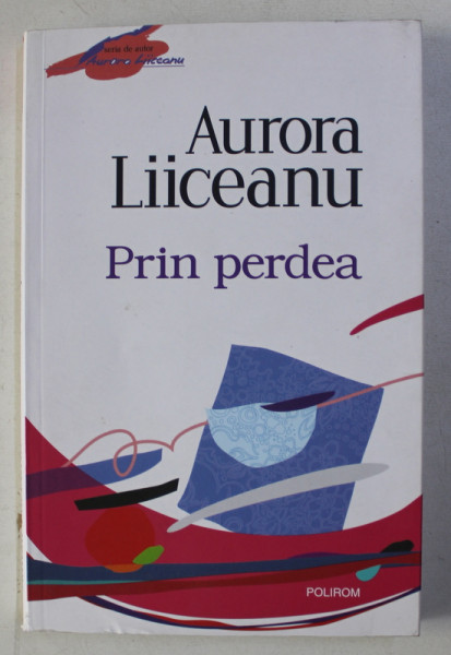 PRIN PERDEA de AURORA LIICEANU , 2012