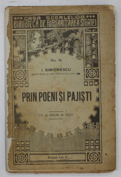 PRIN POENI SI PAJISTI de I. SIMIONESCU , SERIA ' CASA SCOALELOR - BIBLIOTECA DE POPULARIZARE A STIINTEI ' NR. 30 , 1924
