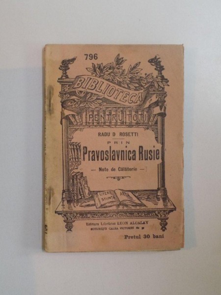 PRIN PRAVOSLAVNICA RUSIE , NOTE DE CALATORIE de RADU D. ROSETTI , 1913