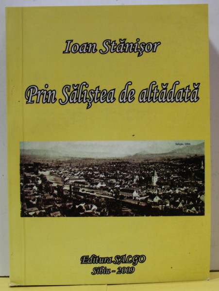 PRIN SALISTEA DE ALTADATA de IOAN STANISOR , 2009