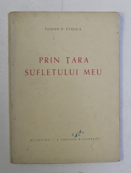 PRIN TARA SUFLETULUI MEU de TUDOR P. STOICA *DEDICATIE