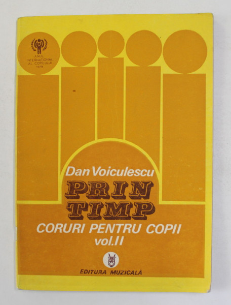 PRIN TIMP - CORURI PENTRU COPII , VOLUMUL II de DAN VOICULESCU , 1979