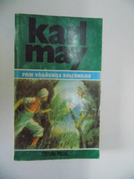 PRIN VAGAUNILE BALCANILOR , OPERE 36 de KARL MAY , 1998
