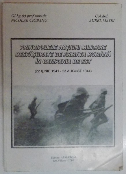 PRINCIPALELE ACTIUNI MILITARE DESFASURATE DE ARMATA ROMANA IN CAMPANIA DE EST ( 22 IUNIE 1941 - 23 AUGUST 1944 ) , 2005