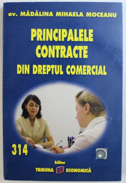 PRINCIPALELE CONTRACTE DIN DREPTUL COMERCIAL de MADALINA MIHAELA CIOBANU , 2009