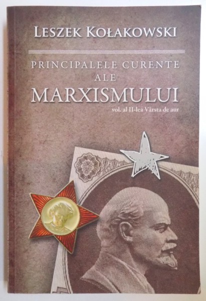 PRINCIPALELE CURENTE ALE MARXISMULUI de LESZEK KOLAKOWSKI , VOLUMUL II , 2010