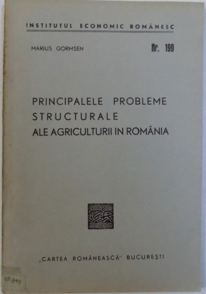 PRINCIPALELE PROBLEME STRUCTURALE ALE AGRICULTURII IN ROMANIA de MARIUS GORMSEN , 1946