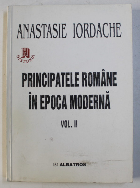 PRINCIPATELE ROMANE IN EPOCA MODERNA II de ANASTASIE IORDACHE , 1998