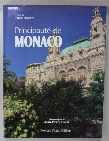 PRINCIPAUTE DE MONACO , textes de LOUIS NUCERA , photographies de JEAN - PIERRE DUVAL , 1990