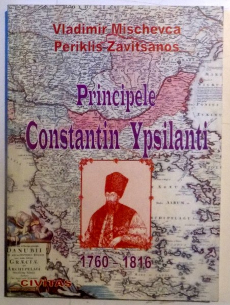 PRINCIPELE CONSTANTIN YPSILANTI de VLADIMIR MISCHEVCA , PERIKLIS ZAVITSANOS , 1999