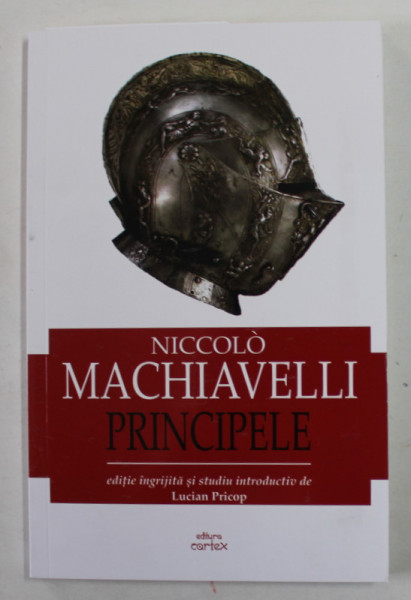 PRINCIPELE , EDITIA A IV - A REVIZUTA de NICCOLO MACHIAVELLI , 2022
