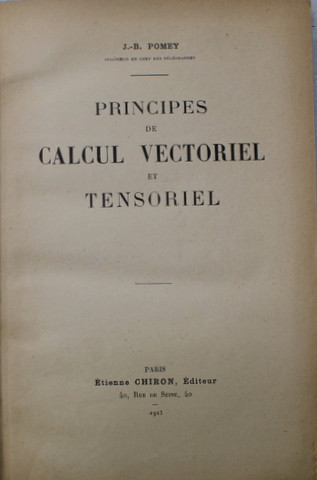 PRINCIPES DE CALCUL VECTORIEL ET TENSORIEL par J.- B. POMEY , 1923