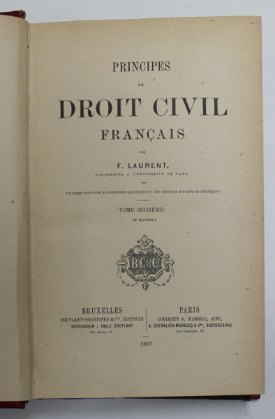 PRINCIPES DE DROIT CIVIL FRANCAIS par F. LAURENT , TOME SEIZIEME , 1887