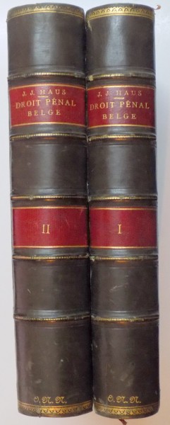 PRINCIPES GENERAUX DU DROIT PENAL BELGE par J.J. HAUS, TOME I-II, PARIS  1889
