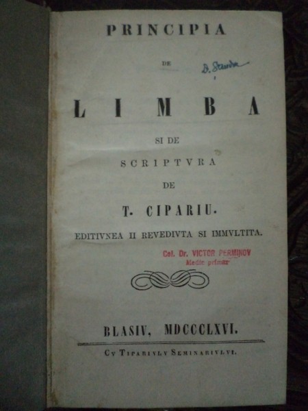 PRINCIPIA DE LIMBA SI DE SCRIPTURA de T. CIPARIU , EDITIUNEA A II A , REVIZUITA SI ADAUGITA , BLAJ 1866