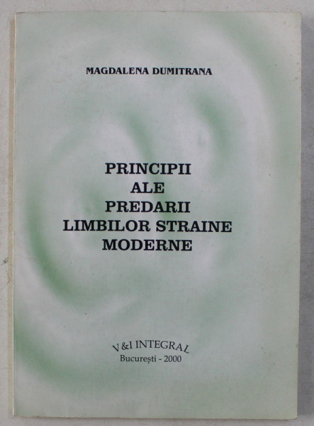 PRINCIPII ALE PREDARII LIMBILOR STRAINE MODERNE de MAGDALENA DUMITRANA , 2000