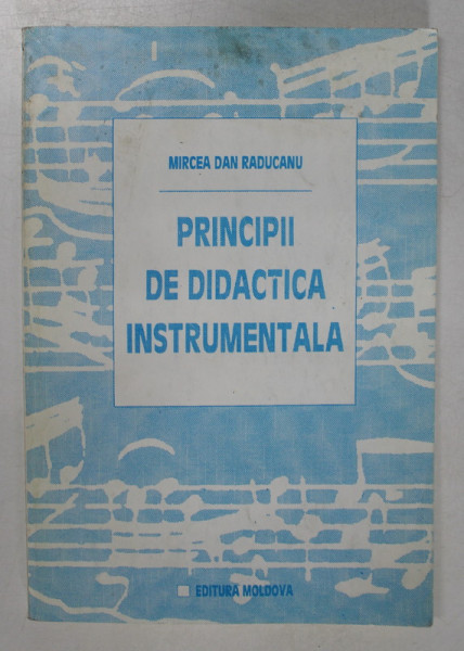 PRINCIPII DE DIDACTICA INSTRUMENTALA de MIRCEA DAN RADUCANU , 1994 , DEDICATIE *