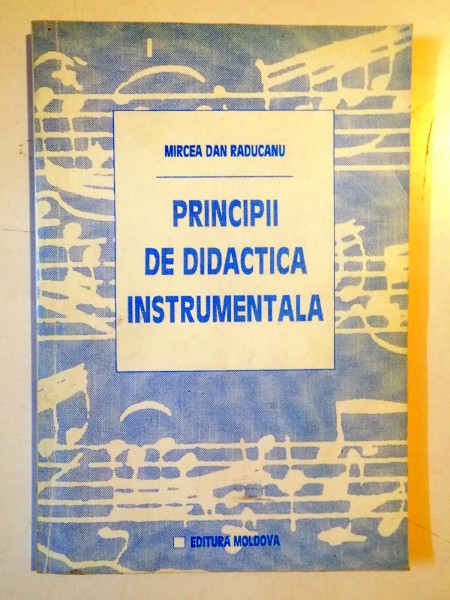 PRINCIPII DE DIDACTICA INSTRUMENTALA de MIRCEA DAN RADUCANU , 1994