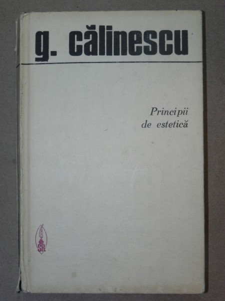 PRINCIPII DE ESTETICA-G. CALINESCU  CRAIOVA 1974