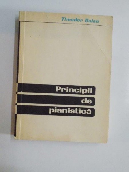 PRINCIPII DE PIANISTICA de THEODOR BALAN 1965