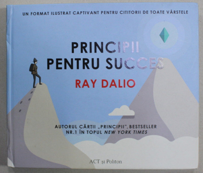 PRINCIPII PENTRU SUCCES de RAY DALIO , FORMAT ILUSTRAT... PENTRU TOATE VARSTELE , 2022 , COTOR CU MIC  DEFECT