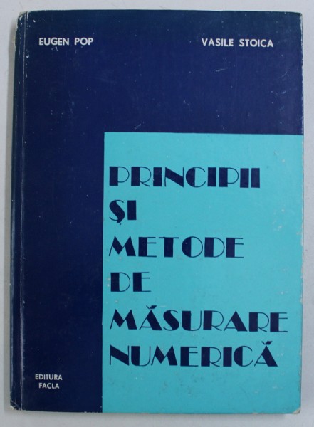 PRINCIPII SI METODE DE MASURARE NUMERICA de EUGEN POP si VASILE STOICA , 1977