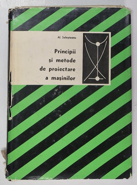 PRINCIPII SI METODE DE PROIECTARE A MASINILOR de AL. SELESTEANU , 1969