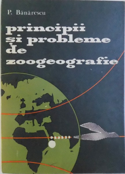 PRINCIPII SI PROBLEME DE ZOOGEOGRAFIE de P. BANARESCU , 1970