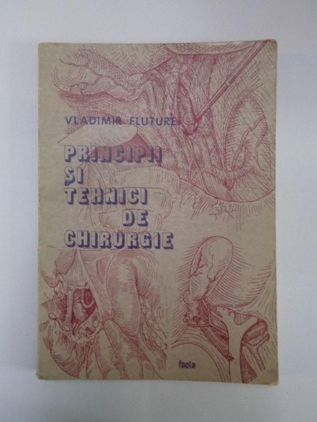 PRINCIPII SI TEHNICI DE CHIRURGIE de VLADIMR FLUTURE , 1987 , COPERTA PREZIN TA HALOURI DE APA