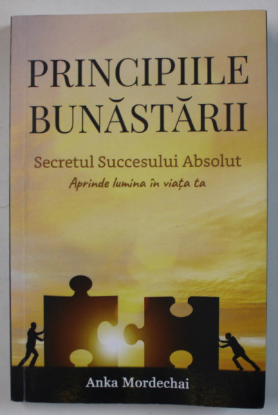 PRINCIPIILE BUNASTARII , SECRETUL SUCCESULUI ABSOLUT de ANKA MORDECHAI , 2020