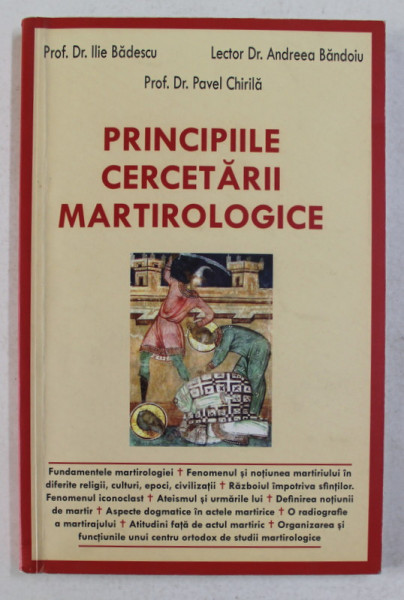 PRINCIPIILE CERCETARII MARTIROLOGICE de ILIE BADESCU , ANDREEA BANDOIU , PAVEL CHIRILA , 2010