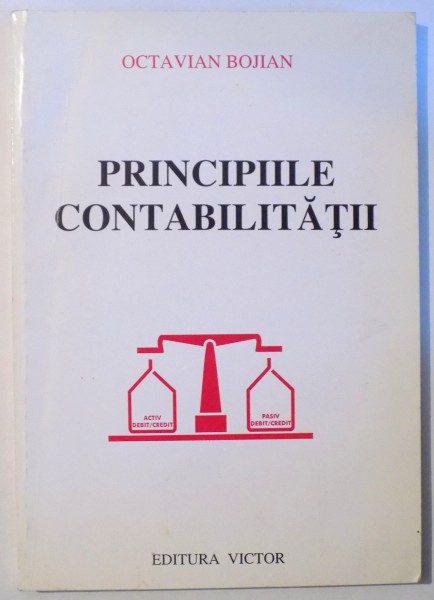 PRINCIPIILE CONTABILITATII de OCTAVIAN BOJIAN , 1999
